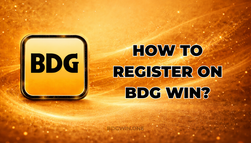 HOW TO REGISTER ON BDG WIN?